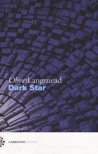 Dark star di Oliver Langmead edito da Carbonio Editore