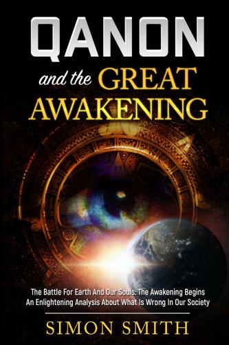 Qanon and the great awakening di Simon Smith edito da Youcanprint