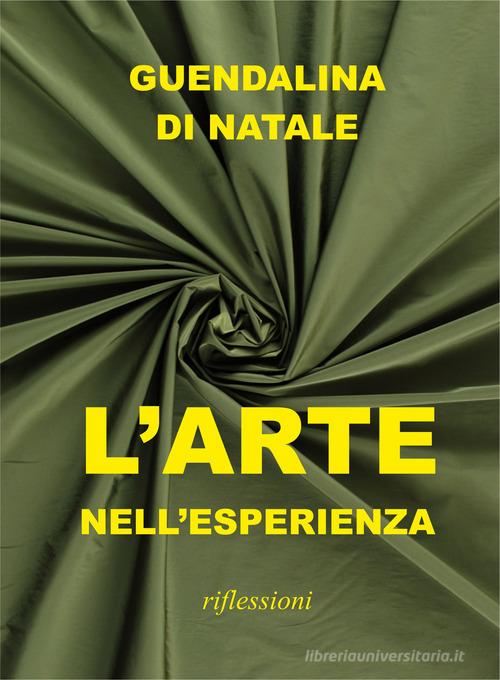 L' arte nell'esperienza. Riflessioni di Guendalina Di Natale edito da Autopubblicato