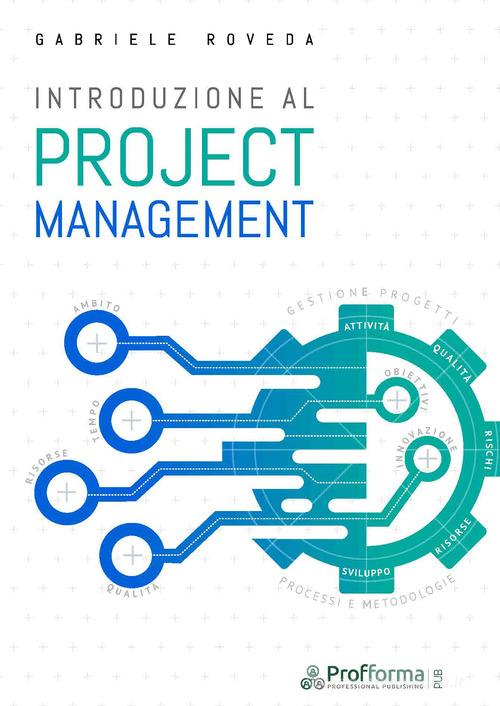 Introduzione al Project Management di Gabriele Roveda edito da Arcenciel New sas