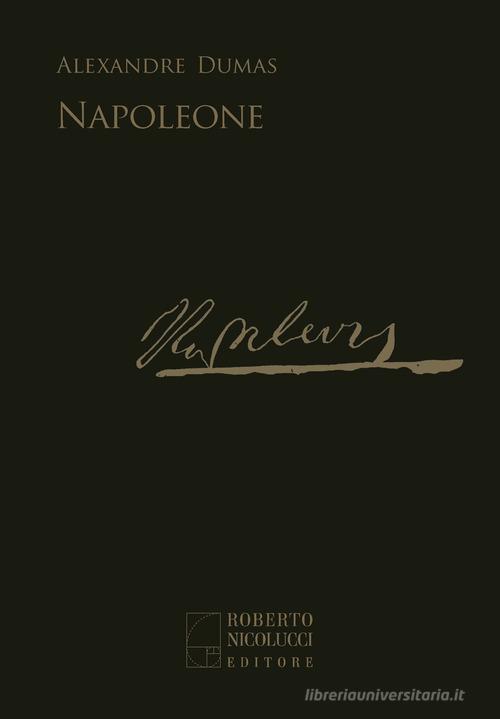 Libro Napoleone di Alexandre Dumas di Roberto Nicolucci Editore