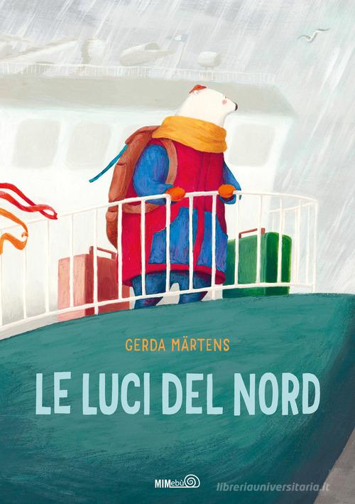 Le luci del Nord. Ediz. a colori di Gerda Märtens edito da Mimebù