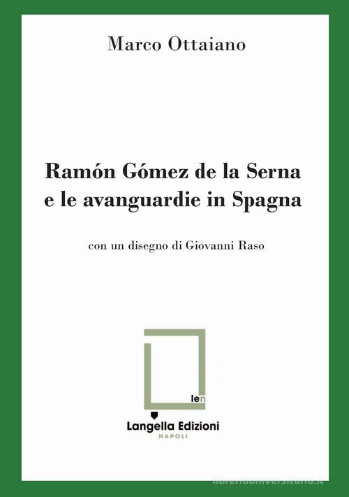 Ramón Gómez de la Serna e le avanguardie in Spagna. Ediz. limitata di Marco Ottaiano edito da Langella