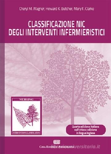 Classificazione NIC degli interventi infermieristici. Con e-book di Joanne McCloskey Dochterman, Howard K. Butcher, Gloria M. Bulechek edito da CEA