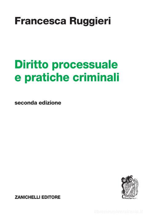 Diritto processuale e pratiche criminali di Francesca Ruggieri edito da Zanichelli