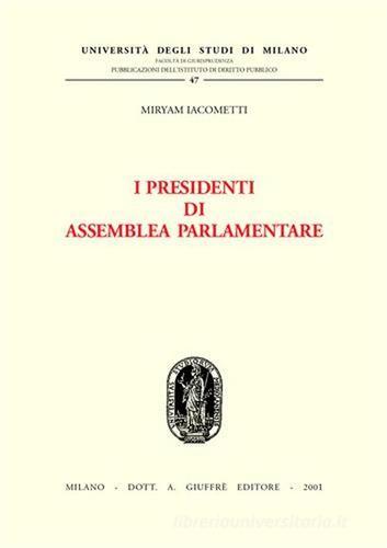I presidenti di assemblea parlamentare di Miryam Iacometti edito da Giuffrè