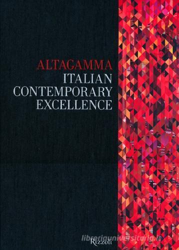 Altagamma. Italian contemporary excellence. Ediz. italiana edito da Rizzoli