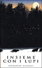 Insieme con i lupi di Nicholas Evans edito da Rizzoli
