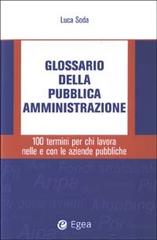 Glossario della pubblica amministrazione. 100 termini per chi lavora nelle e con le aziende pubbliche di Luca Soda edito da EGEA