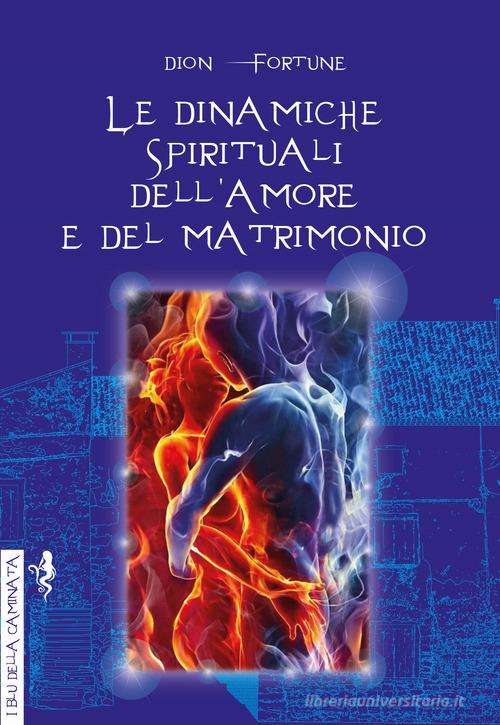 Le dinamiche spirituali dell'amore e del matrimonio di Dion Fortune edito da Anguana Edizioni