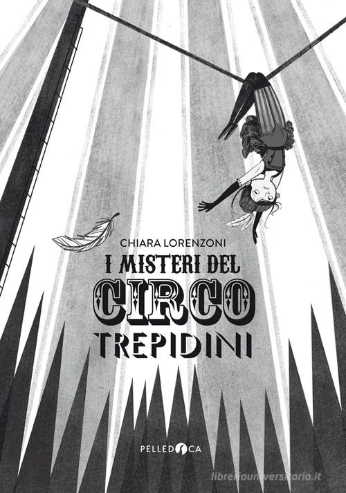 I misteri del Circo Trepidini di Chiara Lorenzoni edito da Pelledoca Editore
