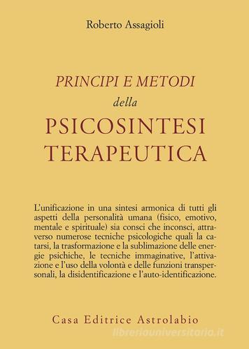 Principi e metodi della psicosintesi terapeutica di Roberto Assagioli edito da Astrolabio Ubaldini