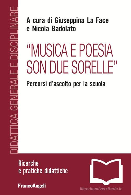 «Musica e poesia son due sorelle». Percorsi d'ascolto per la scuola edito da Franco Angeli