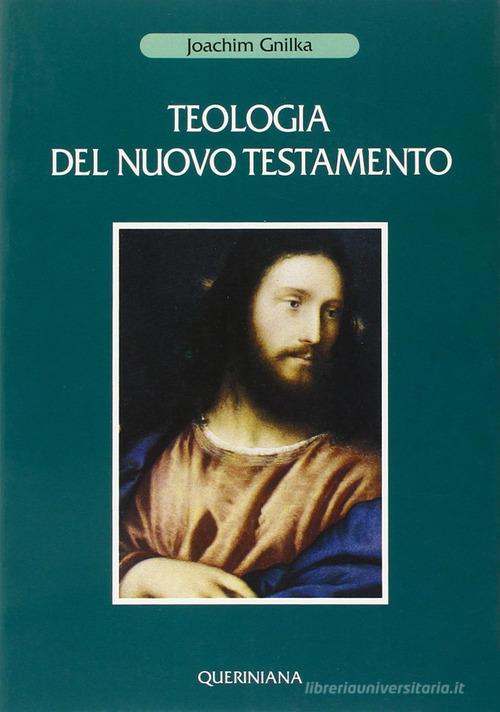 Teologia del Nuovo Testamento di Joachim Gnilka edito da Queriniana