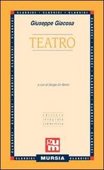 Teatro di Giuseppe Giacosa edito da Ugo Mursia Editore