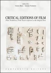 Critical editions of film. Film tradition, film transcription in the digital era di Giulio Bursi, Simone Venturini edito da Campanotto