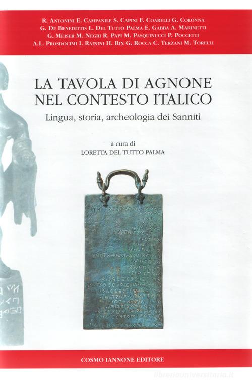 La tavola di Agnone nel contesto italico. Lingua, storia, archeologia dei sanniti edito da Cosmo Iannone Editore