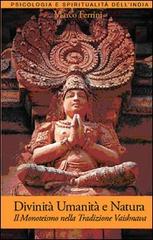 Divinità, umanità e natura. Il monoteismo nella tradizione indiana di Marco Ferrini edito da Centro Studi Bhaktivedanta