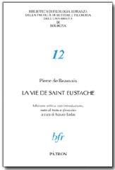 Le vie de Saint Eustache. Ediz. critica di Pierre de Beauvais edito da Pàtron