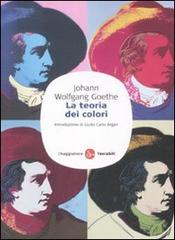 La teoria dei colori di Johann Wolfgang Goethe edito da Il Saggiatore