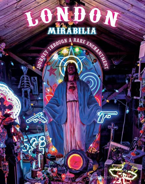 London mirabilia. Journey through a rare enchantment di Ivan Cenzi, Carlo Vannini edito da Logos