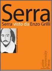 Serra visto da Enzo Grilli di Enzo Grilli edito da Luiss University Press