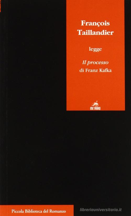 François Taillandier legge Il processo di Franz Kafka di François Taillandier edito da Metauro