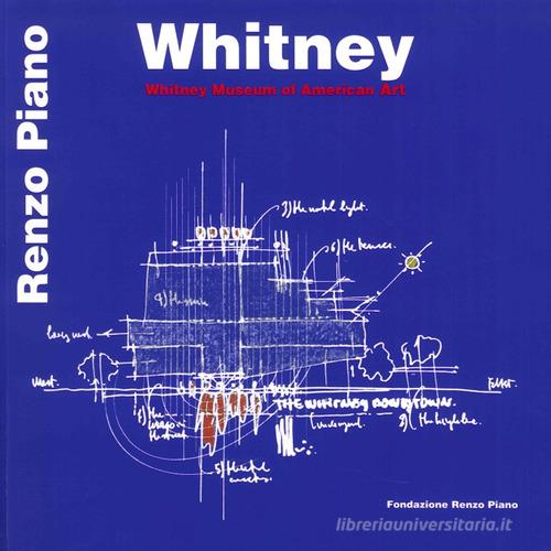 Whitney Museum of Modern Art. Ediz. italiana e inglese di Renzo Piano edito da Fondazione Renzo Piano