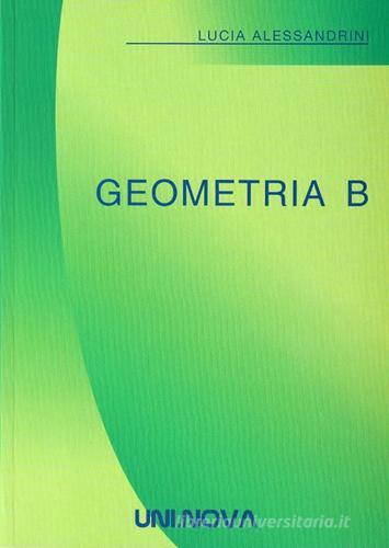 Geometria B di Lucia Alessandrini edito da Uni.Nova