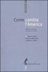 Come cambia l'America. Politica e società ai tempi di Obama di Mattia Diletti, Martino Mazzonis, Mattia Toaldo edito da Edizioni dell'Asino