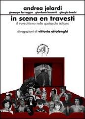In scena en travesti. Il travestitismo nello spettacolo italiano edito da Croce Libreria