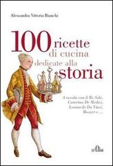 100 ricette di cucina dedicate alla storia di Alessandra V. Bianchi edito da De Ferrari