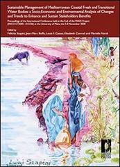 Sustainable Management of Mediterranean Coastal Fresh and Transitional Water Bodies: a Socio-Economic and Environmental Analysis of Changes and Trends to Enhance... edito da Firenze University Press