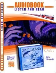Sky island. Audiolibro. CD Audio e CD-ROM di L. Frank Baum edito da ABC (Rovereto)