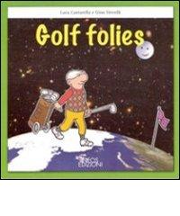 Golf folies. Ediz. italiana di Luca Cantarella, Gino Vercelli edito da Neos Edizioni