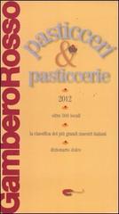 Pasticceri & pasticcerie 2012 edito da Gambero Rosso GRH
