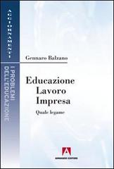 Educazione, lavoro, impresa. Quale legame di Gennaro Balzano edito da Armando Editore