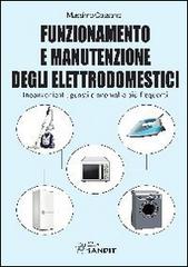 Funzionamento e manutenzione degli elettrodomestici di Massimo Cassano edito da Sandit Libri