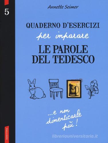 Quaderno d'esercizi per imparare le parole del tedesco vol.5 di Annette Seimer edito da Vallardi A.