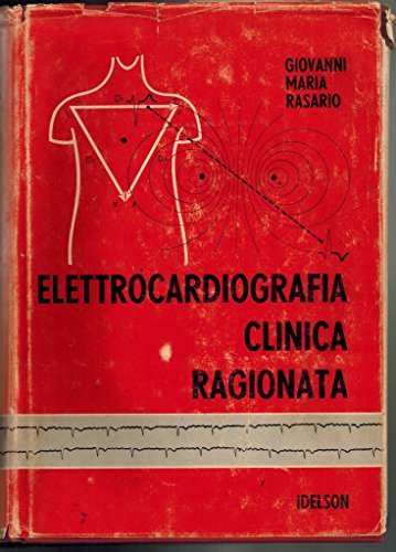Elettrocardiografia clinica ragionata di Giovanni M. Rasario edito da Idelson-Gnocchi