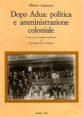 Dopo Adua: politica e amministrazione coloniale di Alberto Aquarone edito da Ministero Beni Att. Culturali