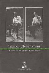 Tenno, l'imperatore. Il cinema di Akira Kurosawa di Akira Kurosawa edito da Socrates
