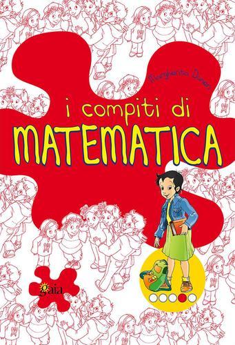 I compiti di matematica. Per approfondire. Per la 4ª classe elementare di Margherita Daneri edito da Gaia