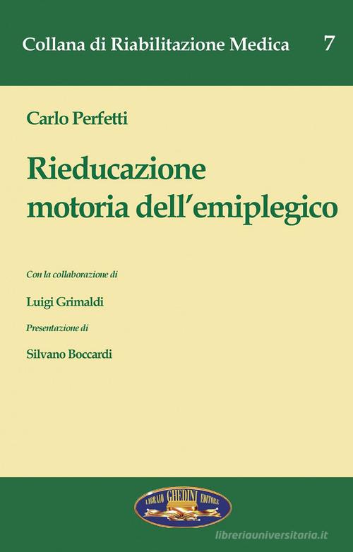Rieducazione motoria dell'emiplegico di Carlo Perfetti edito da Ghedimedia