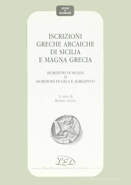 Iscrizioni greche arcaiche di Sicilia e Magna Grecia vol.2 edito da LED Edizioni Universitarie