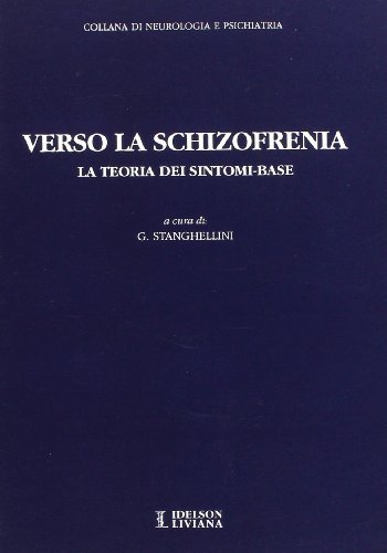 Verso la schizofrenia. La teoria dei sintomi-base di Giovanni Stanghellini edito da Idelson-Gnocchi