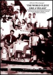 The world is just like a village. Globalization and transnationalism of italian migrants from Tuscany in western Australia di Adriano Boncompagni edito da EPAP