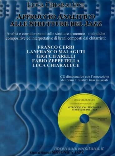 Approccio analitico alle strutture del jazz. Con CD Audio di Luca Chiaraluce edito da Sinfonica Jazz Ediz. Musicali