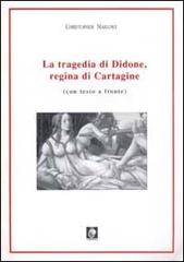 La tragedia di Didone, regina di Cartagine. Testo inglese a fronte di Christopher Marlowe edito da Wip Edizioni