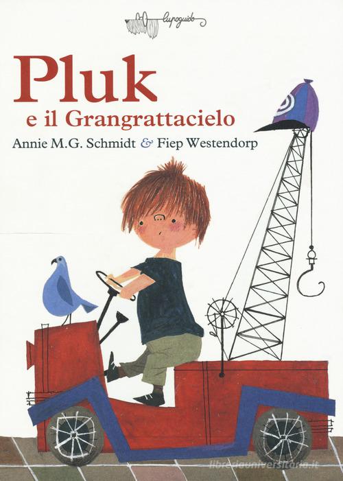 Pluk e il Grangrattacielo di Annie M. Schmidt edito da LupoGuido